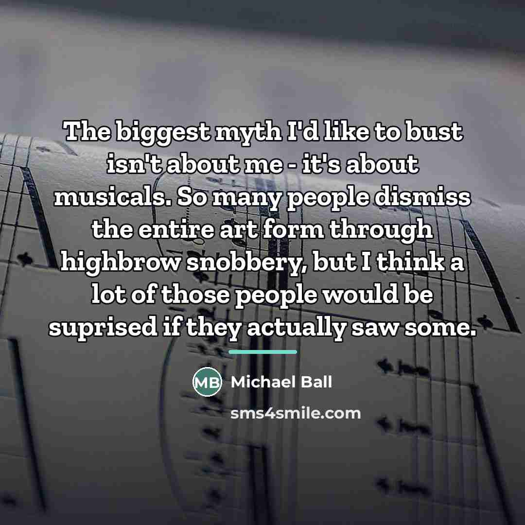“The biggest myth I'd like to bust isn't about me…” quote by Michael Ball