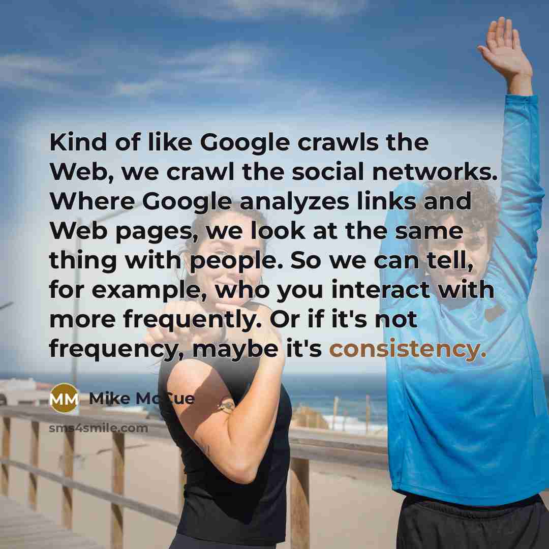 “Kind of like Google crawls the Web, we crawl the…” quote by Mike McCue
