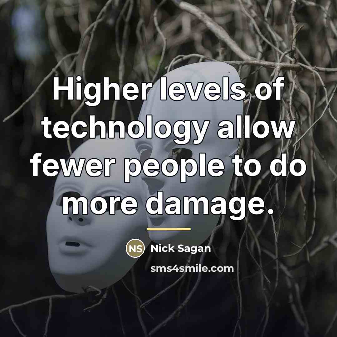 “Higher levels of technology allow fewer people to do more…” quote by Nick Sagan