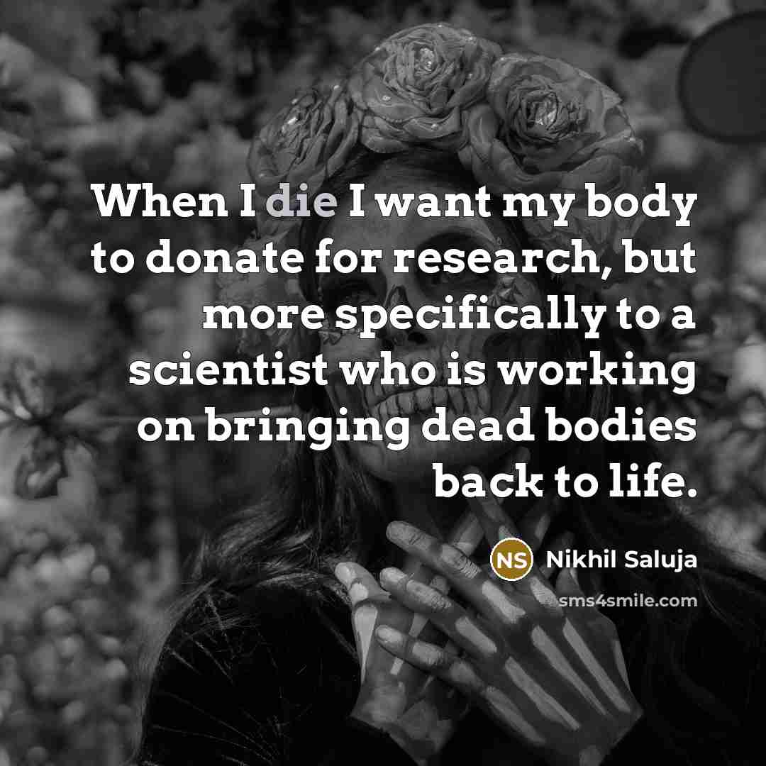 “When I die I want my body to donate for…” quote by Nikhil Saluja