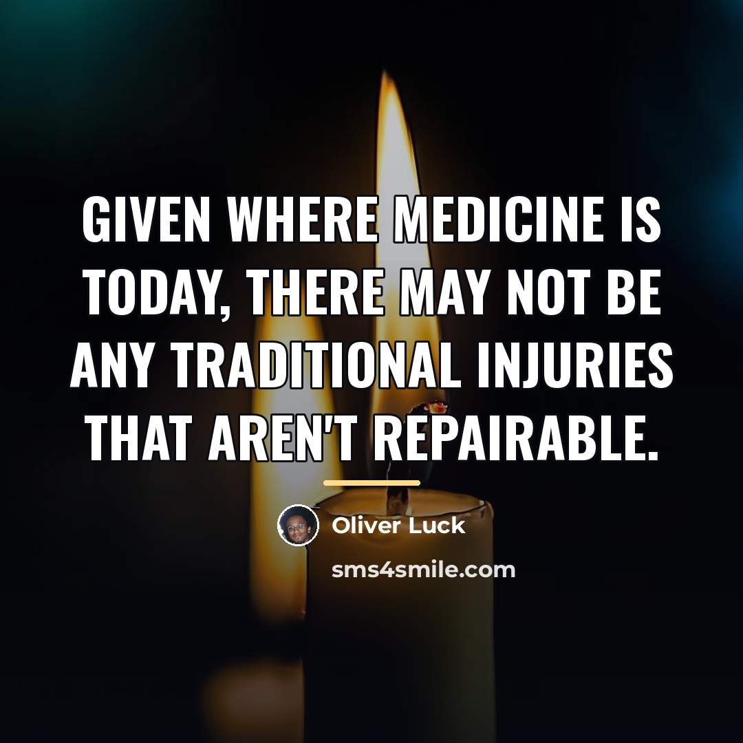 “Given where medicine is today, there may not be any…” quote by Oliver Luck