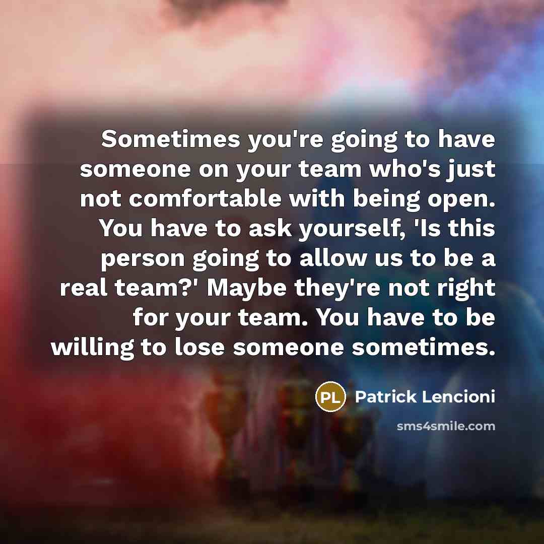“Sometimes you're going to have someone on your team who's…” quote by Patrick Lencioni