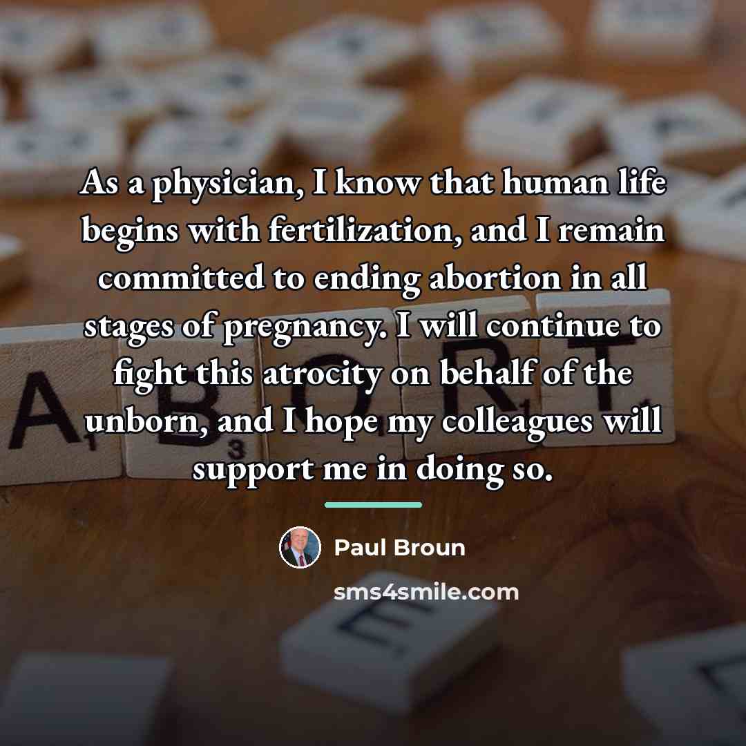 “As a physician, I know that human life begins with…” quote by Paul Broun