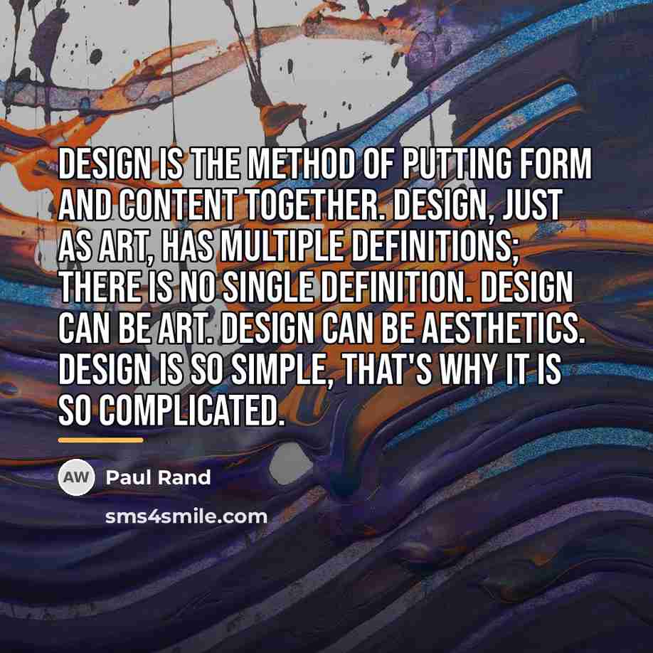 “Design is the method of putting form and content together.…” quote by Paul Rand