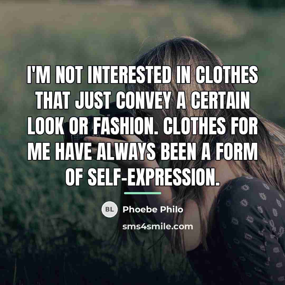 “I'm not interested in clothes that just convey a certain…” quote by Phoebe Philo