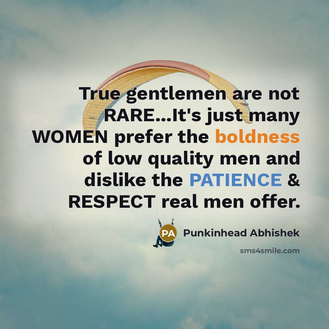 “True gentlemen are not RARE...It's just many WOMEN prefer the…” quote by Punkinhead Abhishek