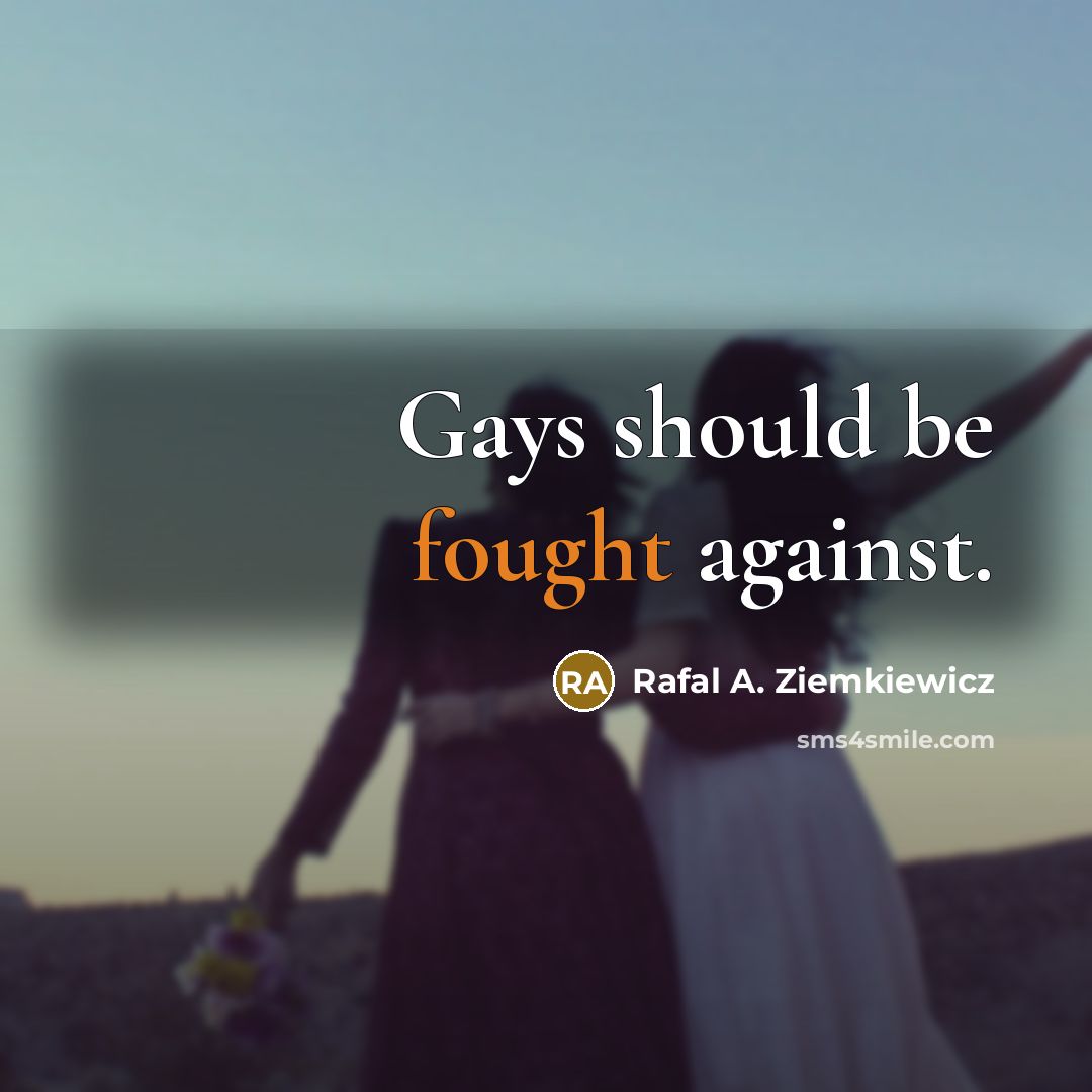 “Gays should be fought against.…” quote by Rafal A. Ziemkiewicz