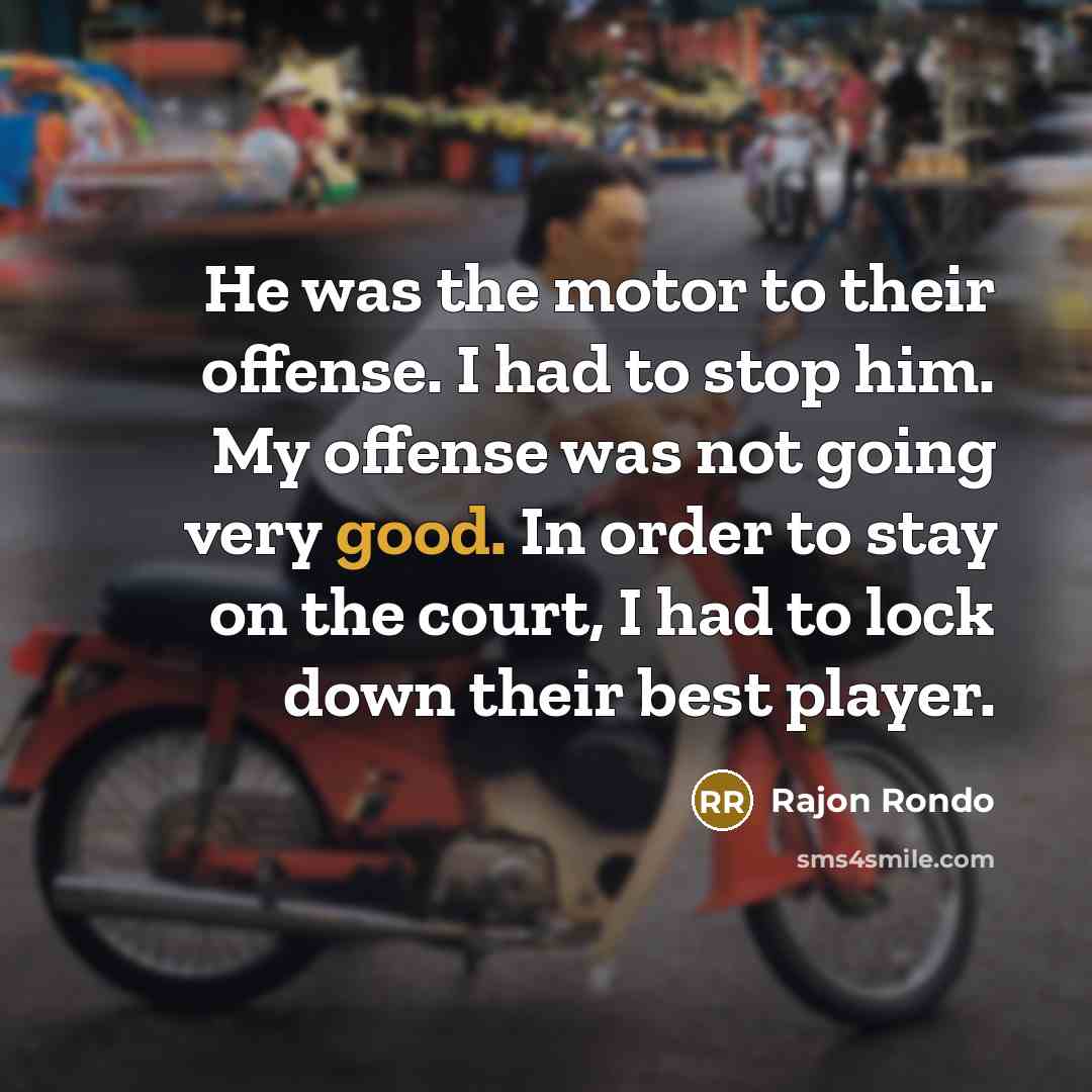 “He was the motor to their offense. I had to…” quote by Rajon Rondo