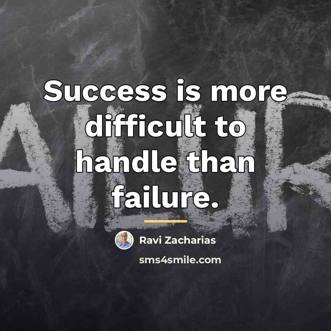 “Success is more difficult to handle than failure.…” quote by Ravi Zacharias