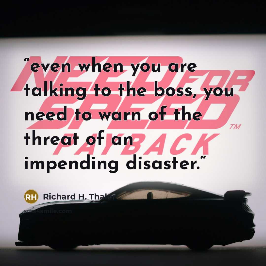 “even when you are talking to the boss, you need to warn of the threat of an impending disaster.” quote by Richard H. Thaler