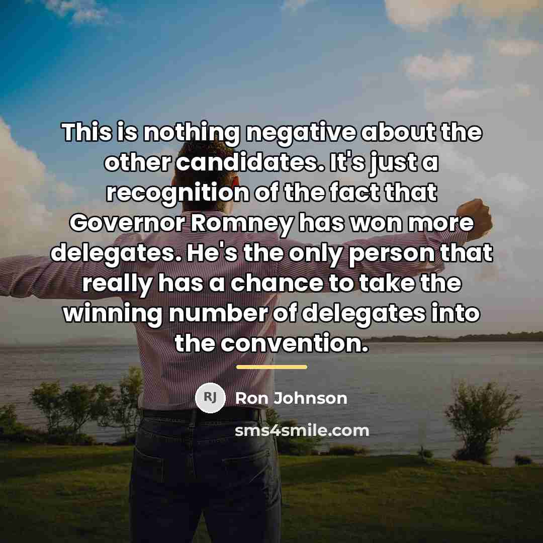“This is nothing negative about the other candidates. It's just…” quote by Ron Johnson