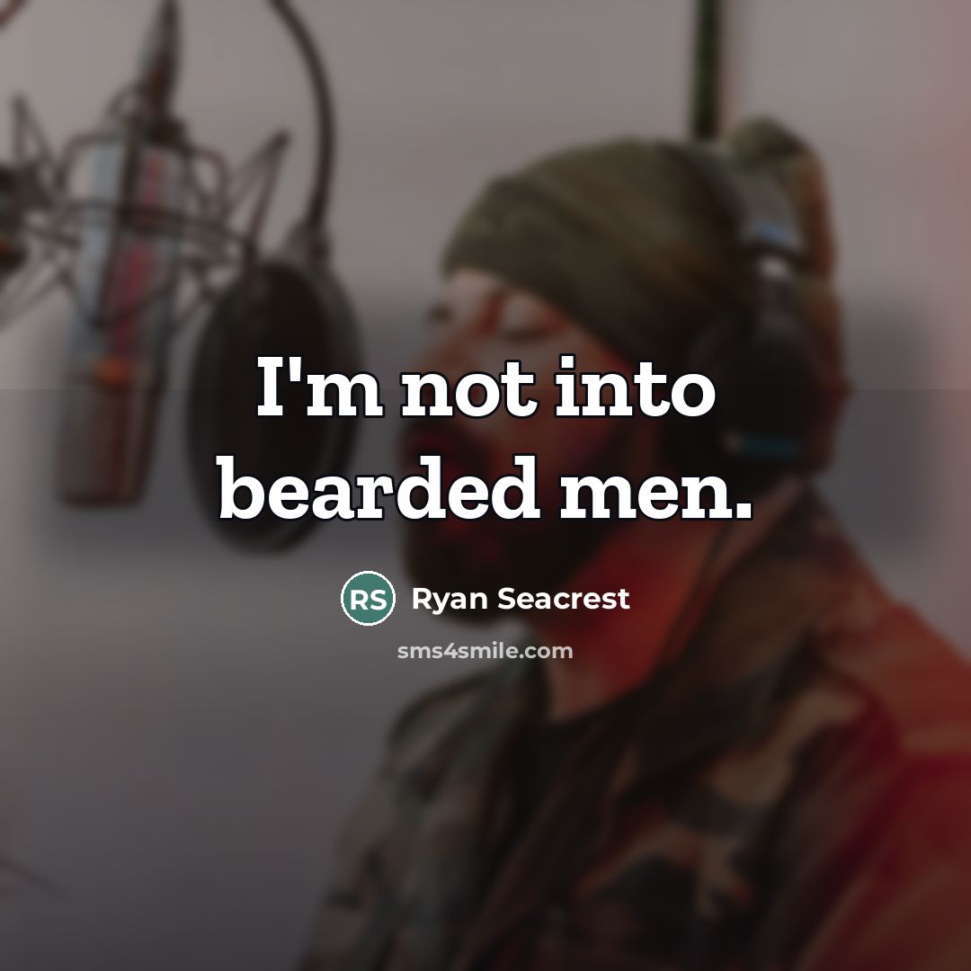 “I'm not into bearded men.…” quote by Ryan Seacrest