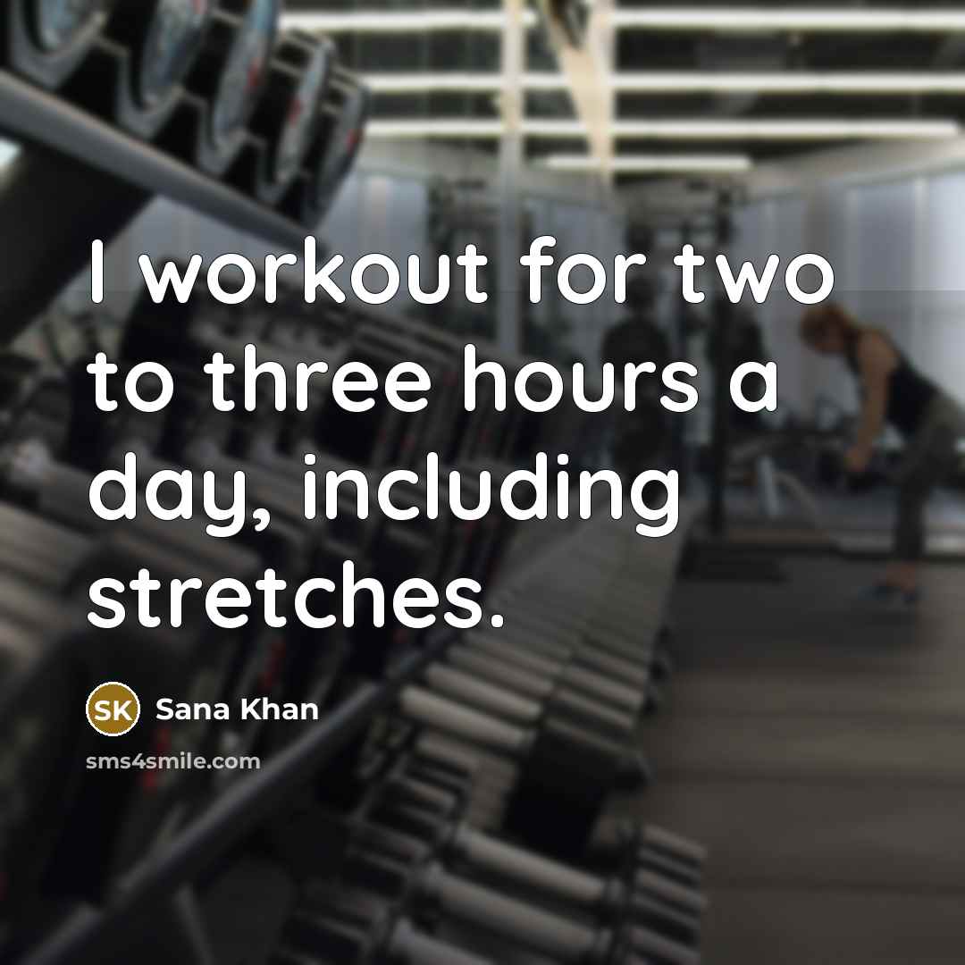 “I workout for two to three hours a day, including…” quote by Sana Khan