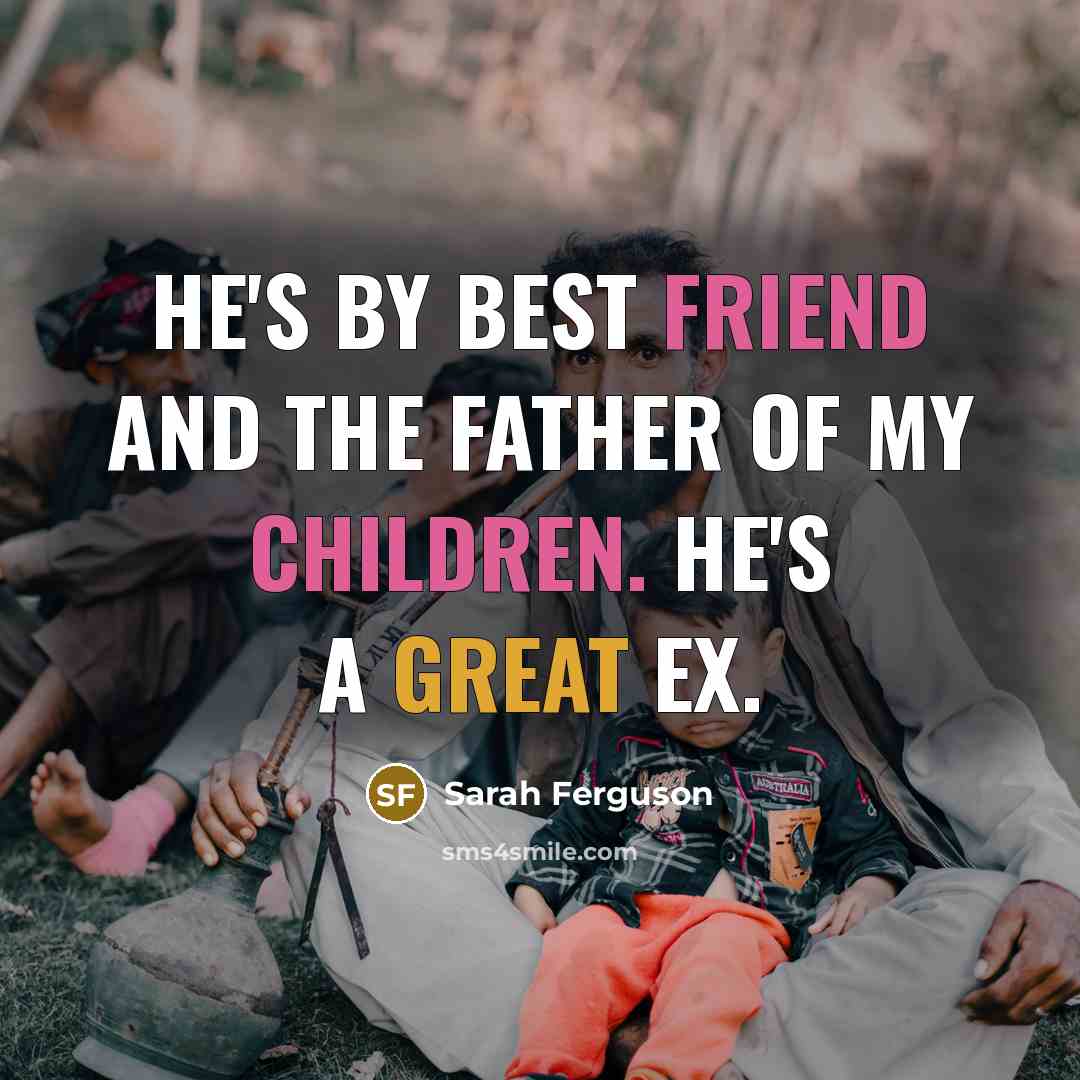 “He's by best friend and the father of my children.…” quote by Sarah Ferguson