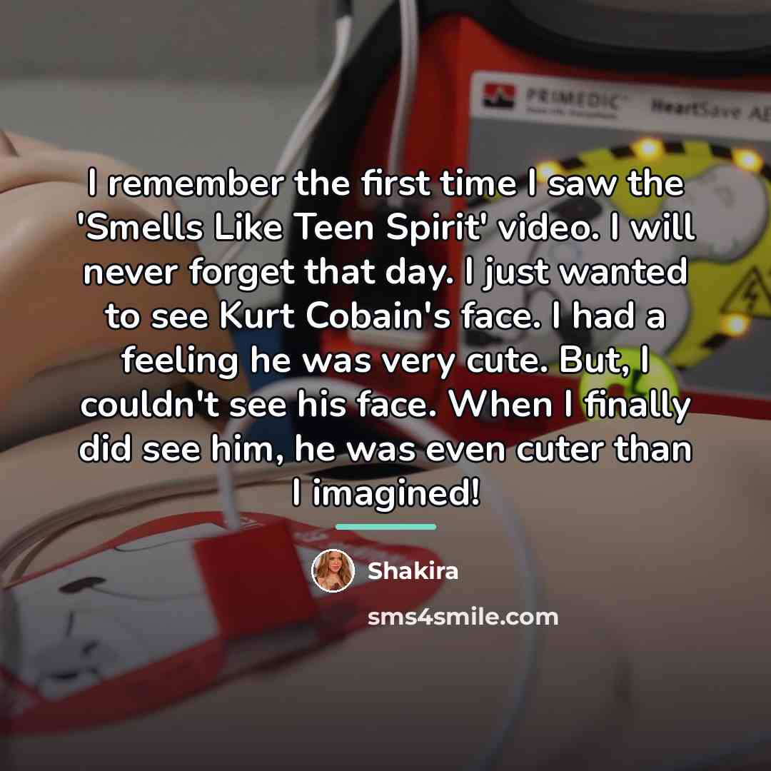 “I remember the first time I saw the 'Smells Like…” quote by Shakira