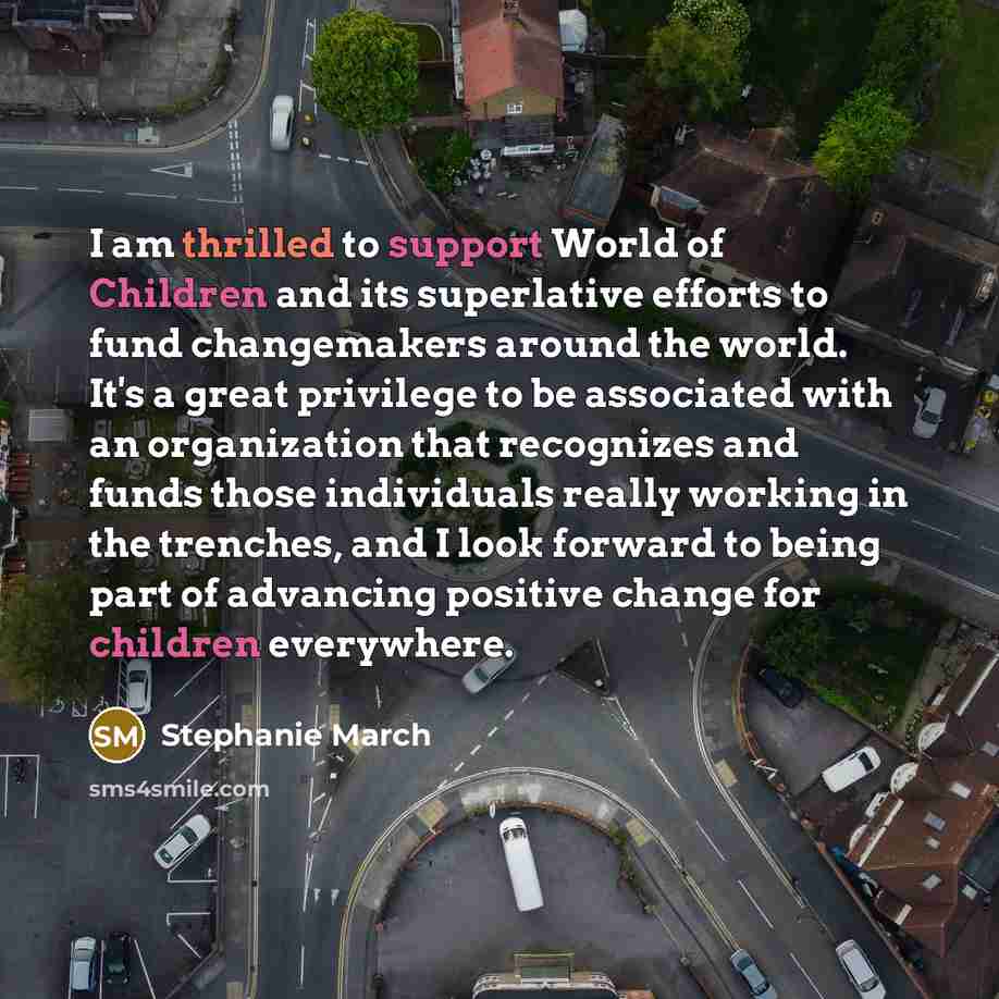 “I am thrilled to support World of Children and its…” quote by Stephanie March