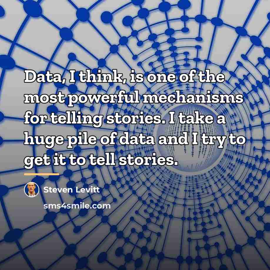 “Data, I think, is one of the most powerful mechanisms…” quote by Steven Levitt