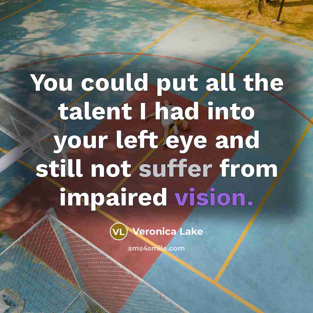 “You could put all the talent I had into your…” quote by Veronica Lake