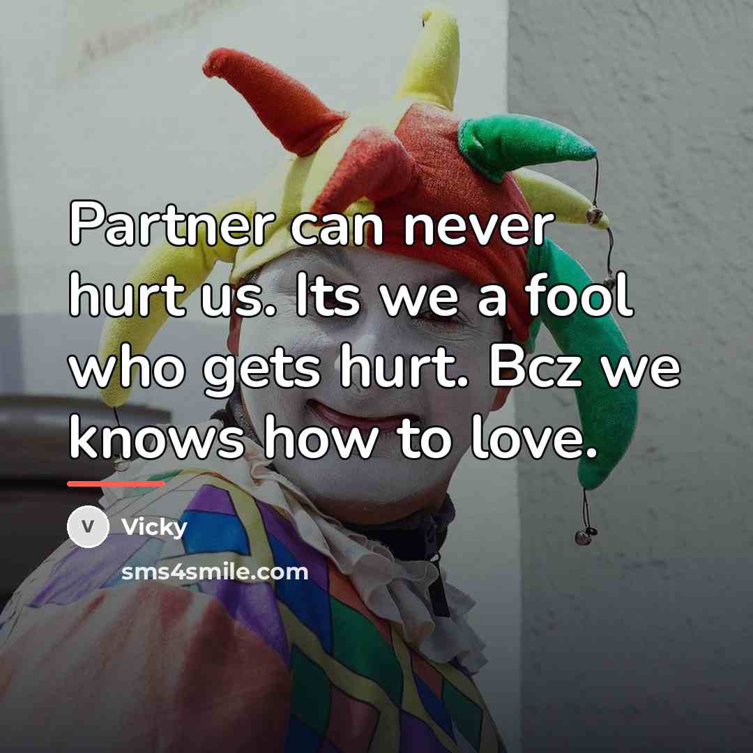 “Partner can never hurt us. Its we a fool who…” quote by Vicky
