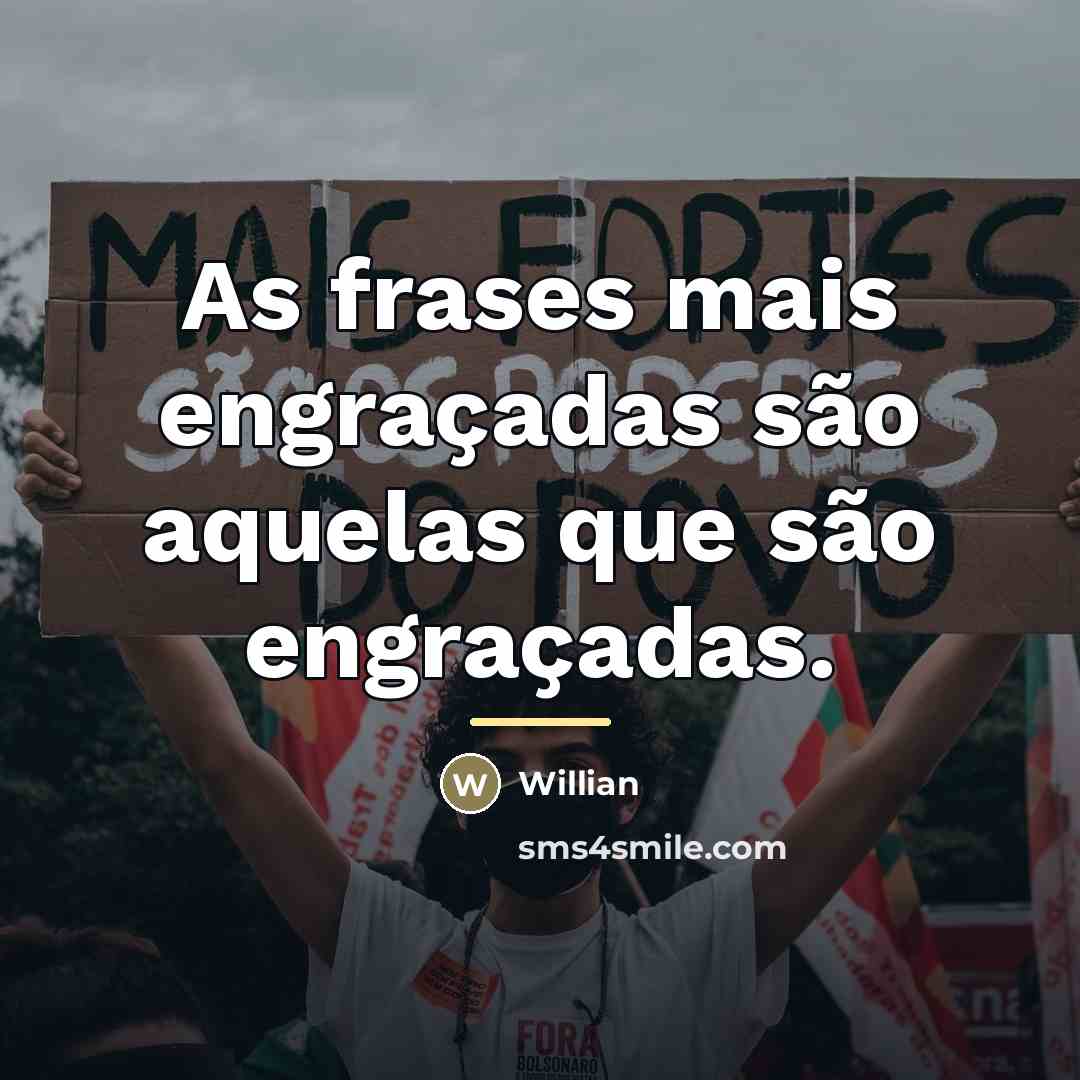 “As frases mais engraçadas são aquelas que são engraçadas.…” quote by Willian
