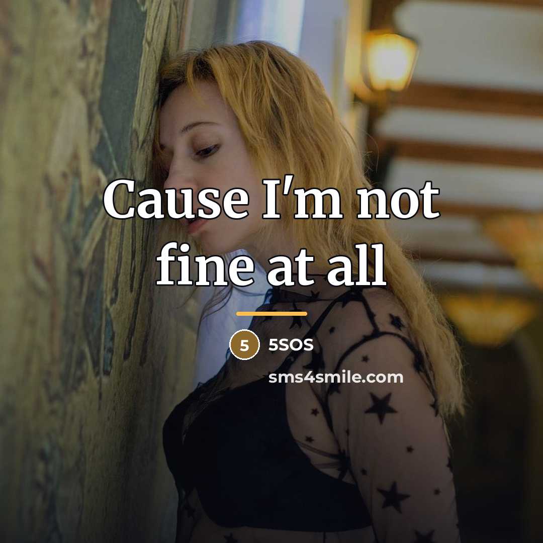 “Cause I'm not fine at all…” quote by 5sos