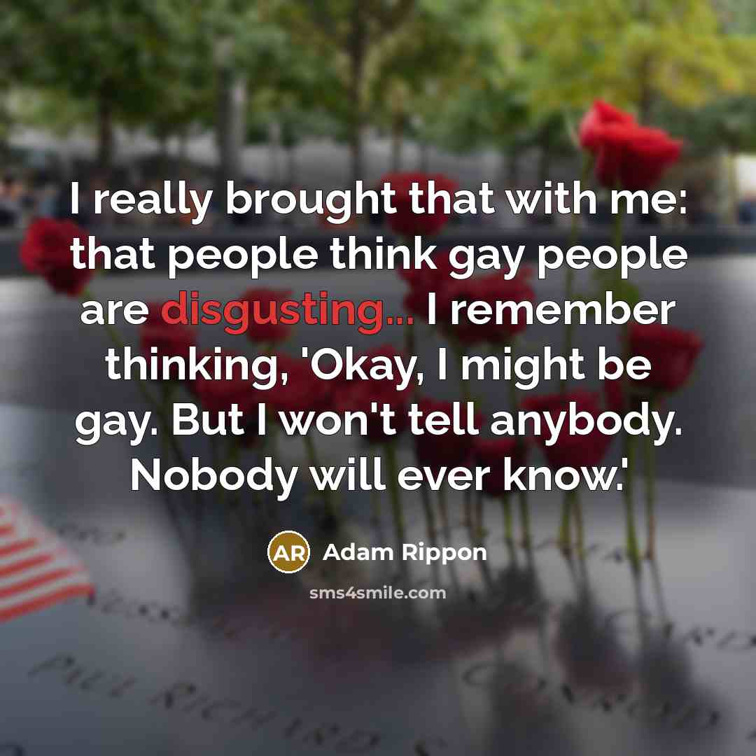 “I really brought that with me: that people think gay…” quote by Adam Rippon