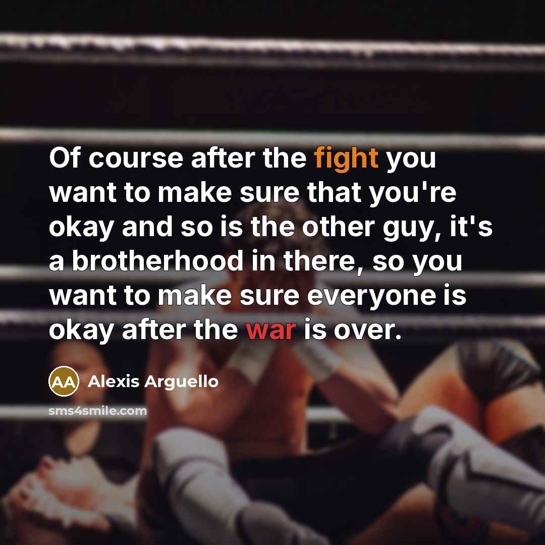 “Of course after the fight you want to make sure…” quote by Alexis Arguello