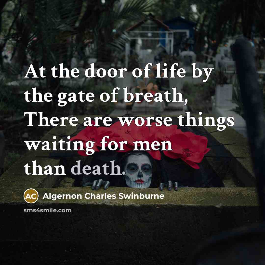 “At the door of life by the gate of breath,…” quote by Algernon Charles Swinburne