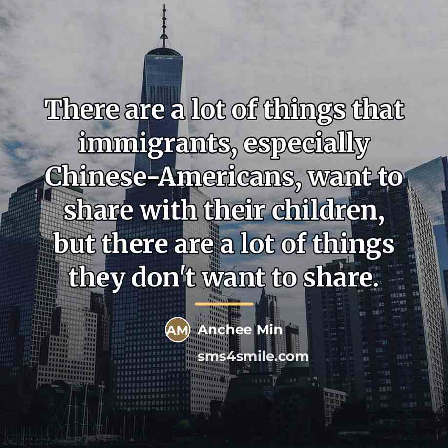 “There are a lot of things that immigrants, especially Chinese-Americans,…” quote by Anchee Min