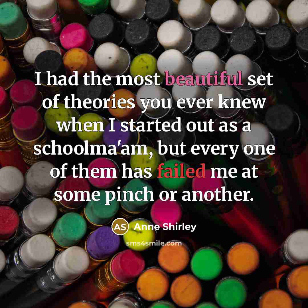“I had the most beautiful set of theories you ever…” quote by Anne Shirley
