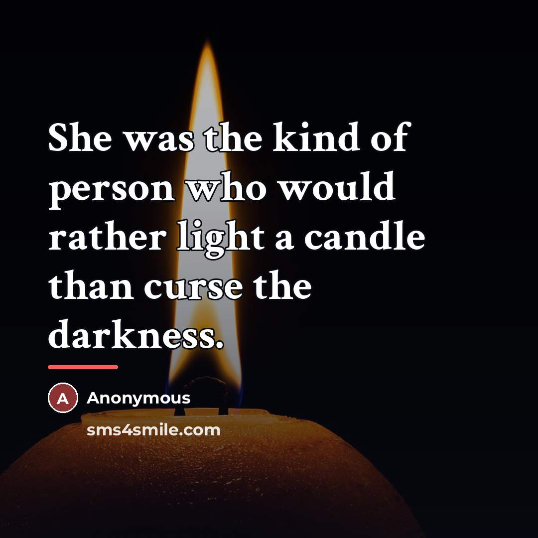“She was the kind of person who would rather light…” quote by Anonymous