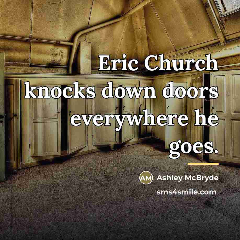 “Eric Church knocks down doors everywhere he goes.…” quote by Ashley McBryde