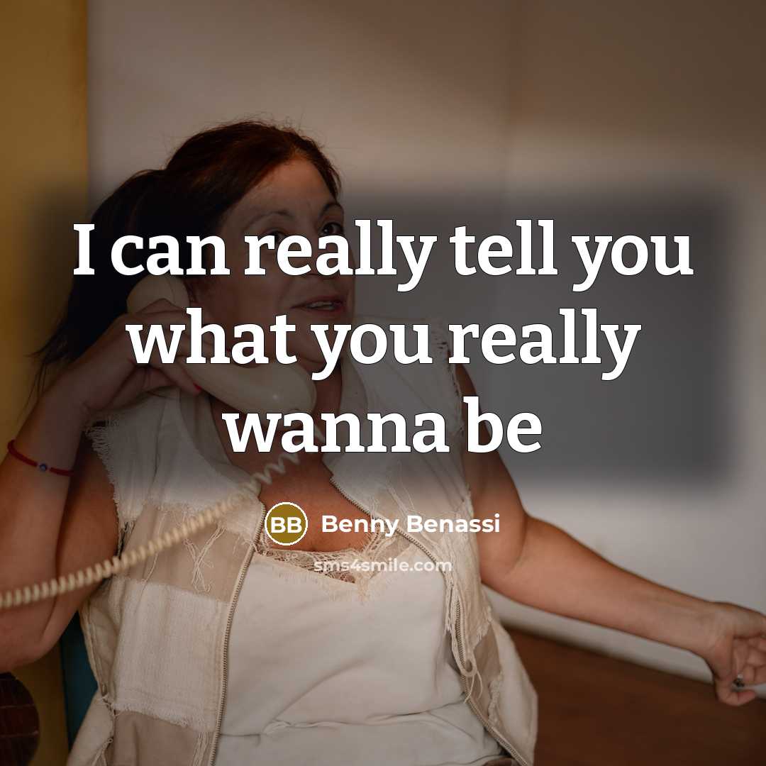 “I can really tell you what you really wanna be” quote by Benny Benassi