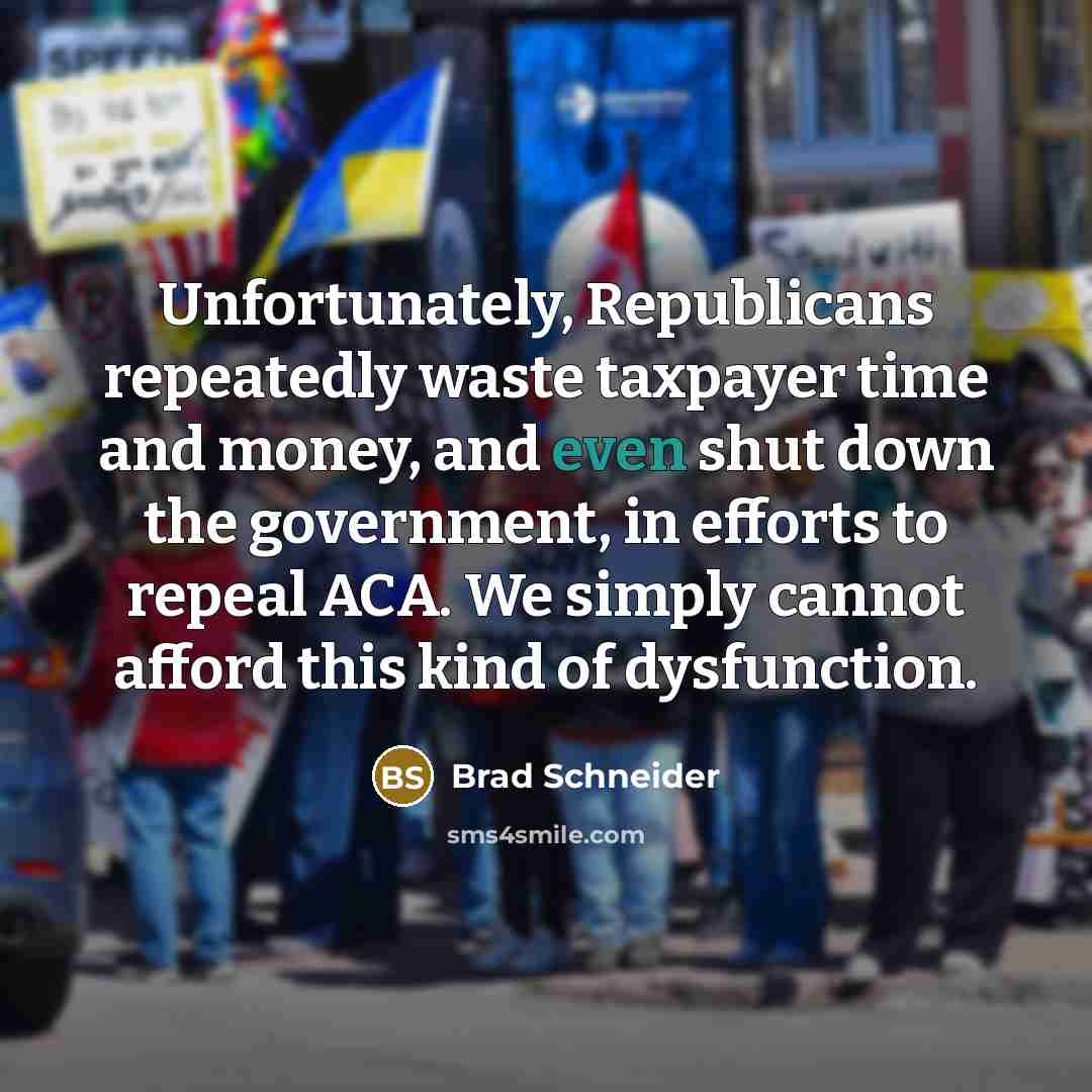 “Unfortunately, Republicans repeatedly waste taxpayer time and money, and even…” quote by Brad Schneider