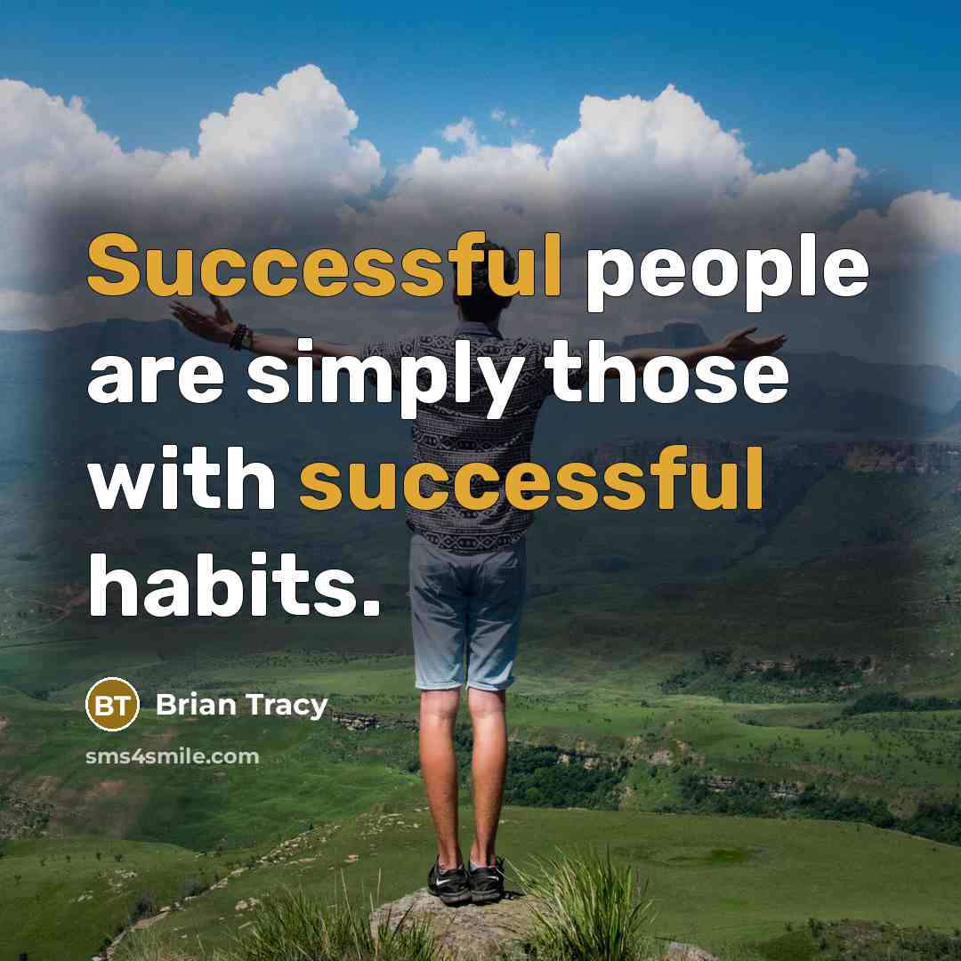 “Successful people are simply those with successful habits.…” quote by Brian Tracy
