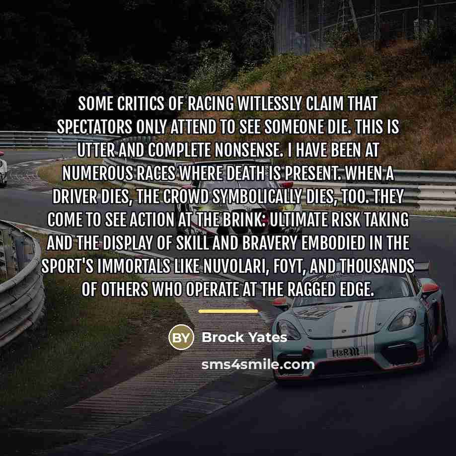 “Some critics of racing witlessly claim that spectators only attend…” quote by Brock Yates