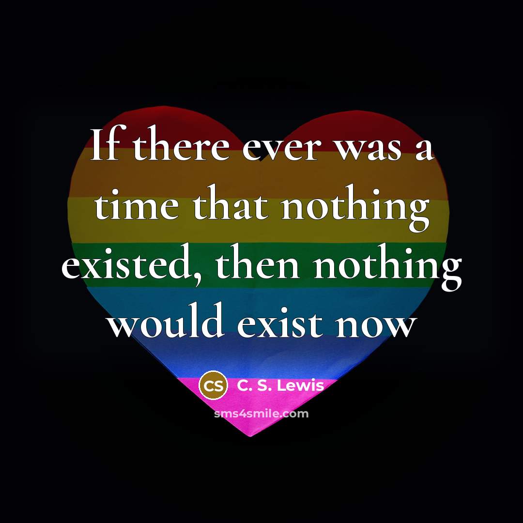 “If there ever was a time that nothing existed, then…” quote by C. S. Lewis