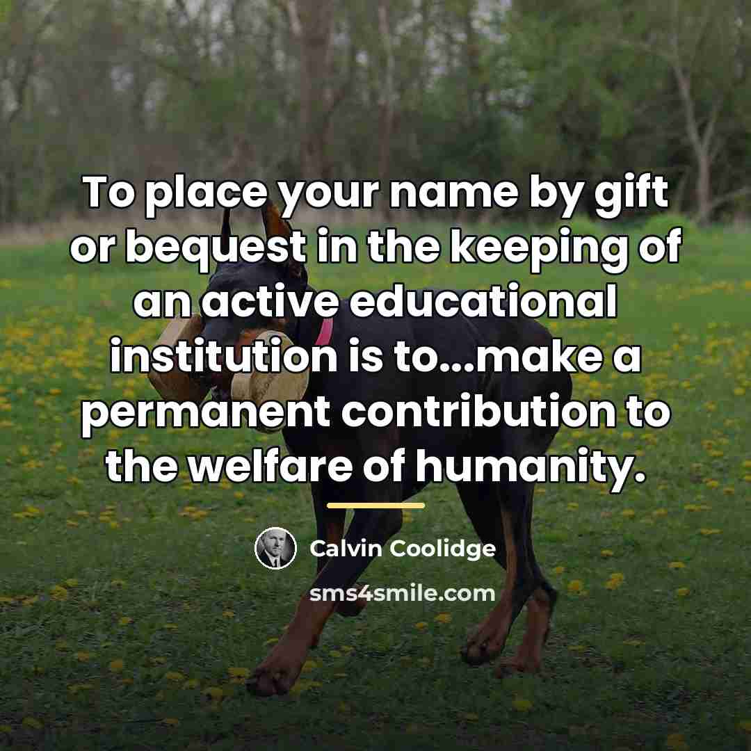 “To place your name by gift or bequest in the…” quote by Calvin Coolidge
