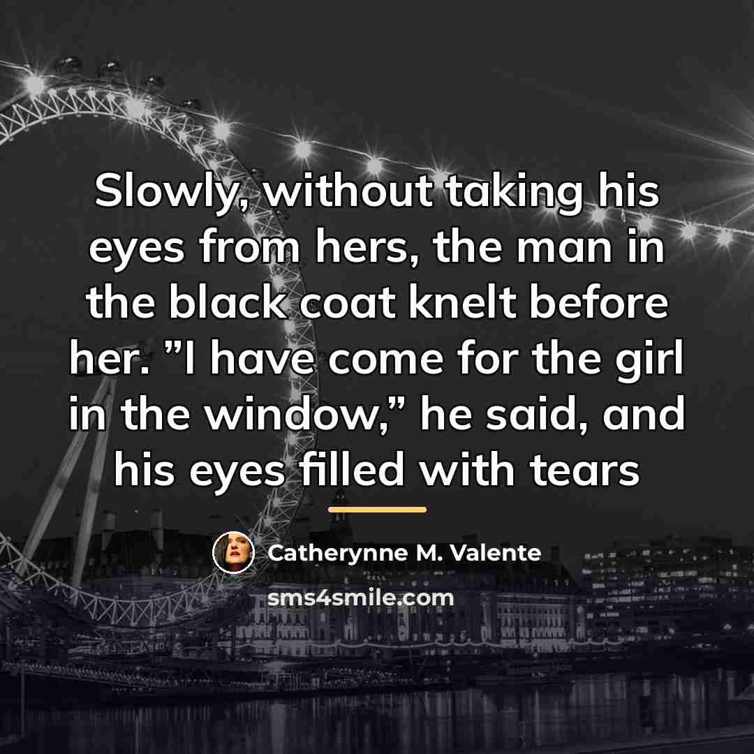 “Slowly, without taking his eyes from hers, the man in…” quote by Catherynne M. Valente