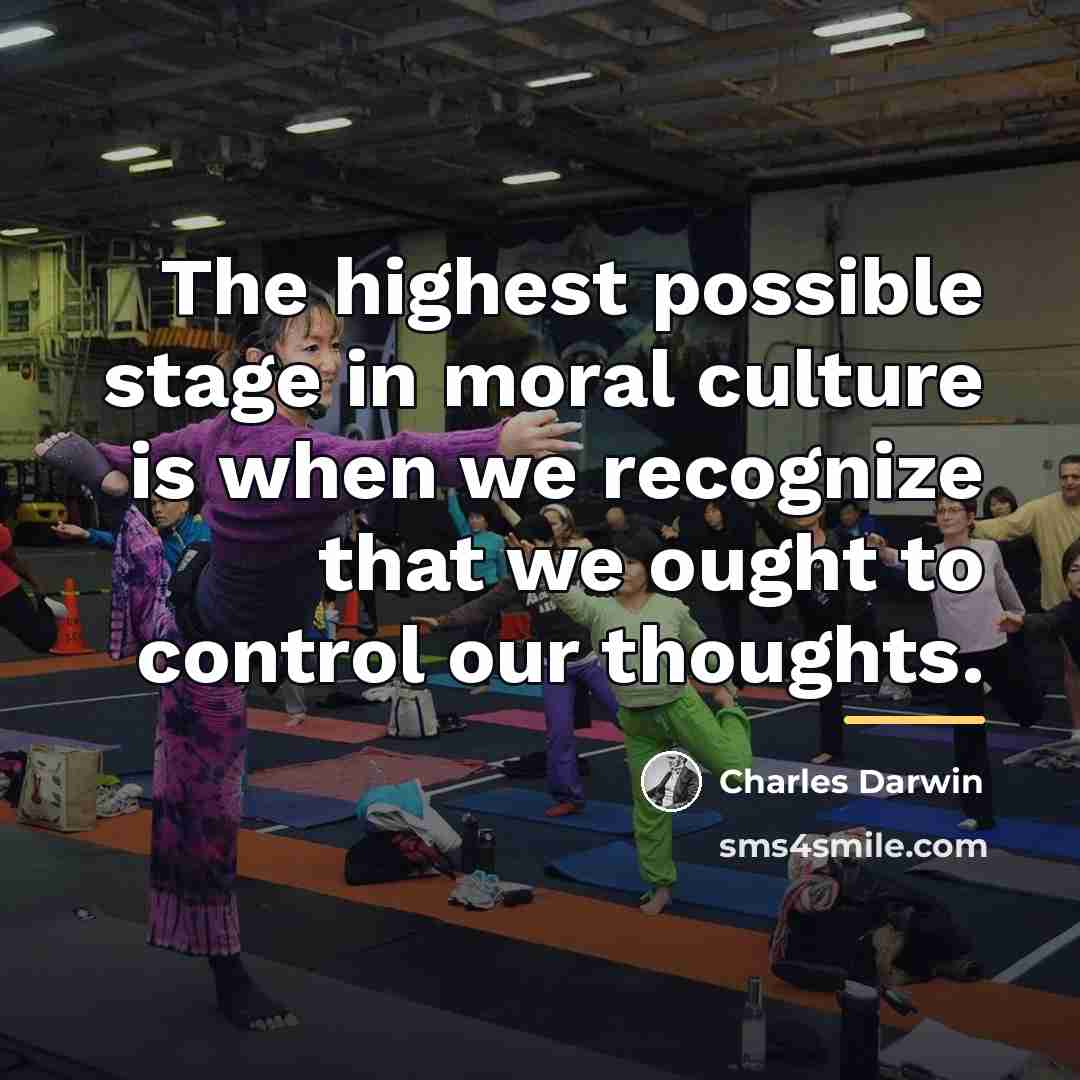 “The highest possible stage in moral culture is when we…” quote by Charles Darwin