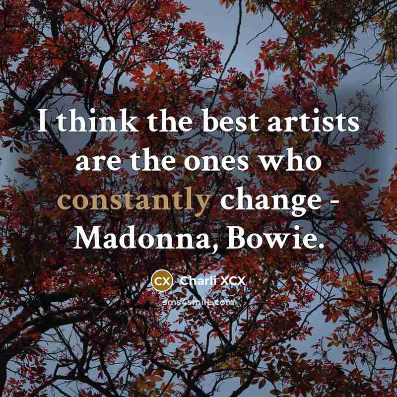“I think the best artists are the ones who constantly…” quote by Charli XCX