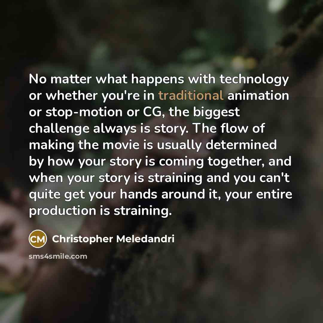 “No matter what happens with technology or whether you're in…” quote by Christopher Meledandri