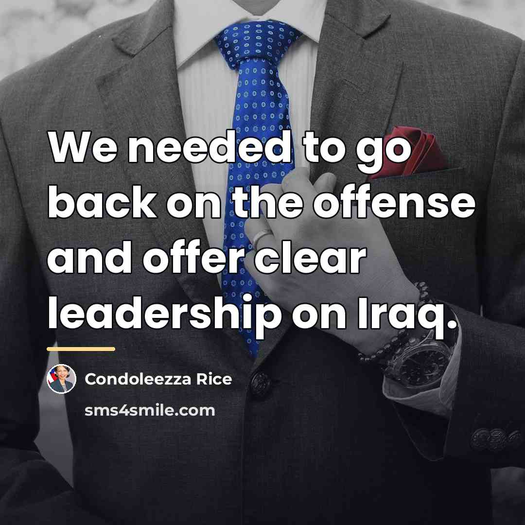 “We needed to go back on the offense and offer…” quote by Condoleezza Rice