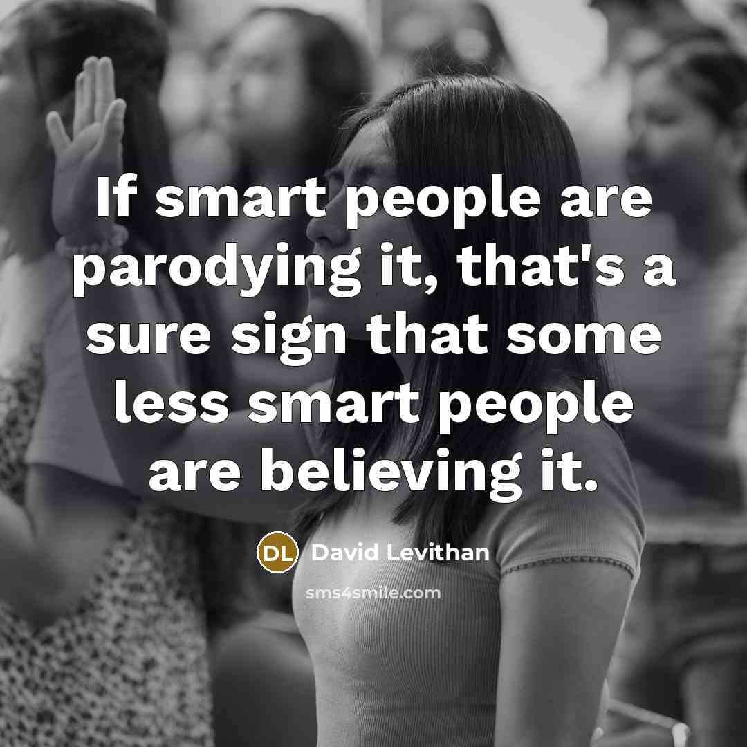 “If smart people are parodying it, that's a sure sign…” quote by David Levithan