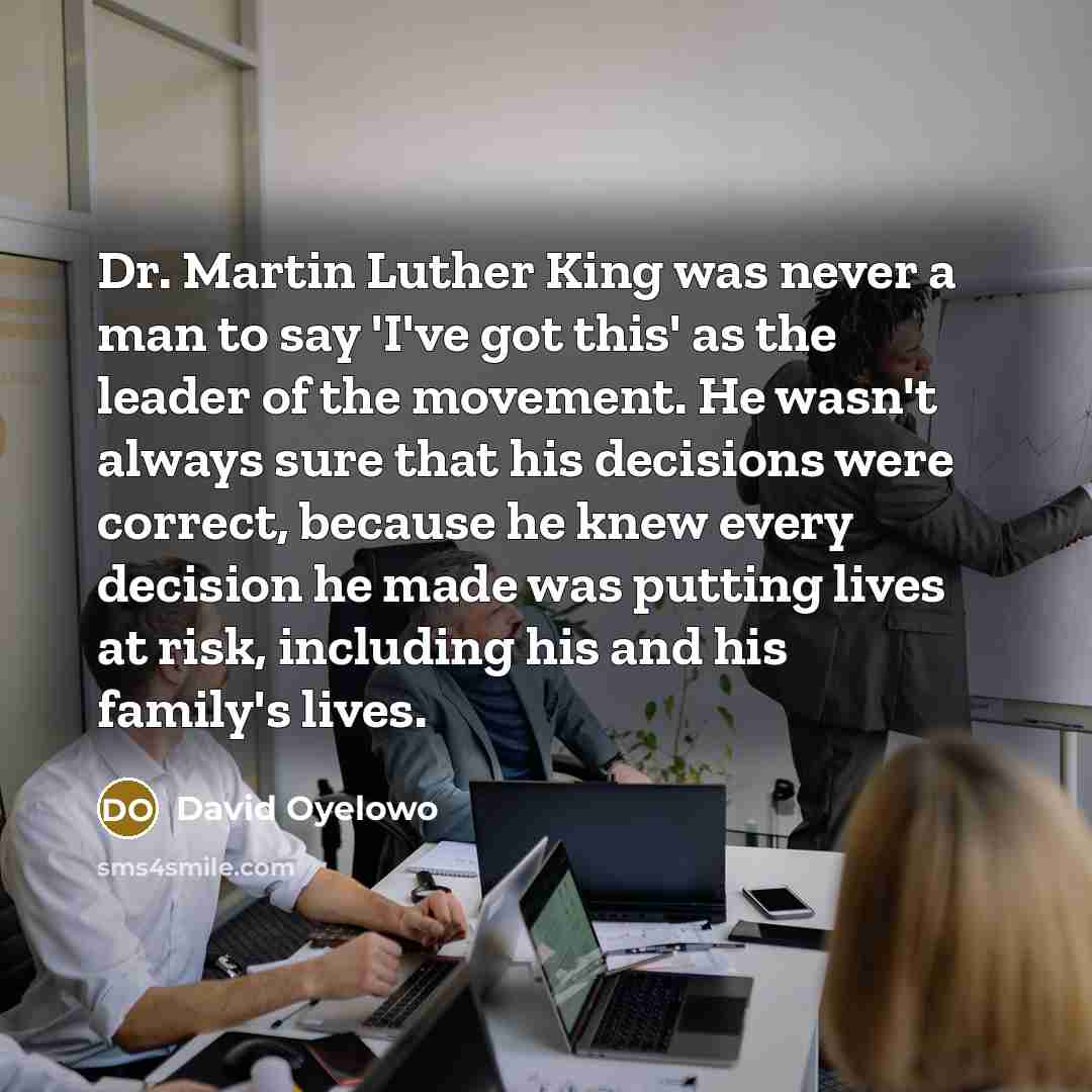 “Dr. Martin Luther King was never a man to say…” quote by David Oyelowo