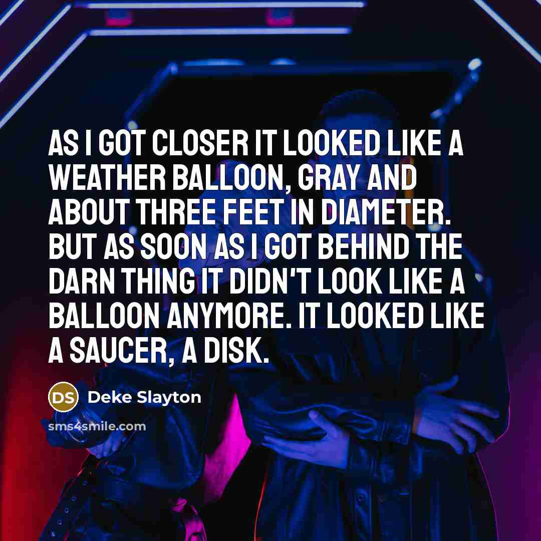 “As I got closer it looked like a weather balloon,…” quote by Deke Slayton