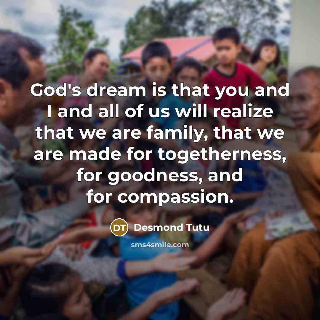 “God's dream is that you and I and all of…” quote by Desmond Tutu