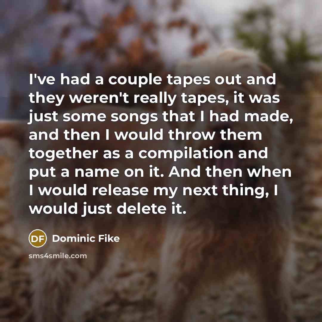 “I've had a couple tapes out and they weren't really…” quote by Dominic Fike