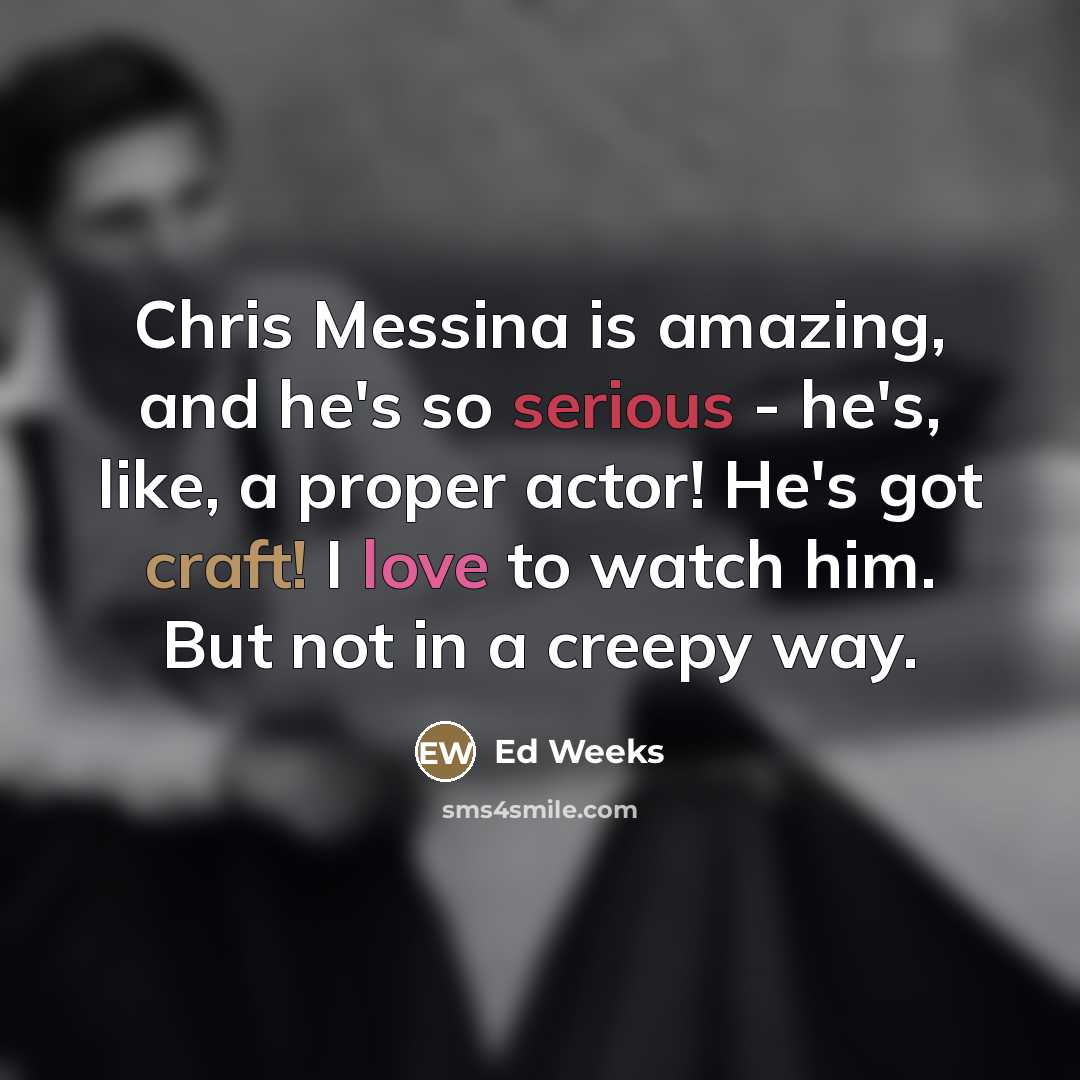 “Chris Messina is amazing, and he's so serious - he's,…” quote by Ed Weeks
