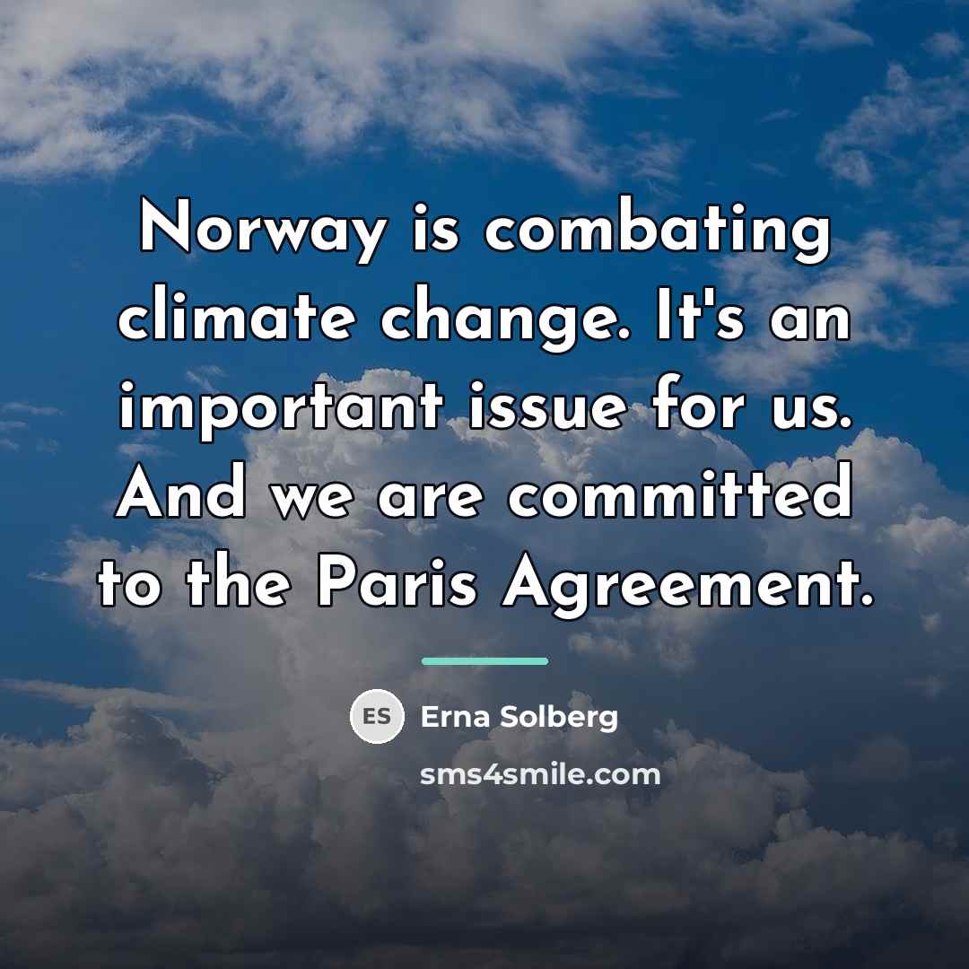 “Norway is combating climate change. It's an important issue for…” quote by Erna Solberg